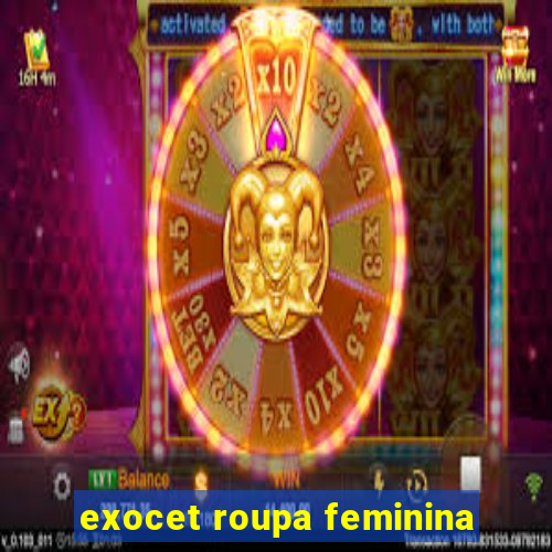 exocet roupa feminina